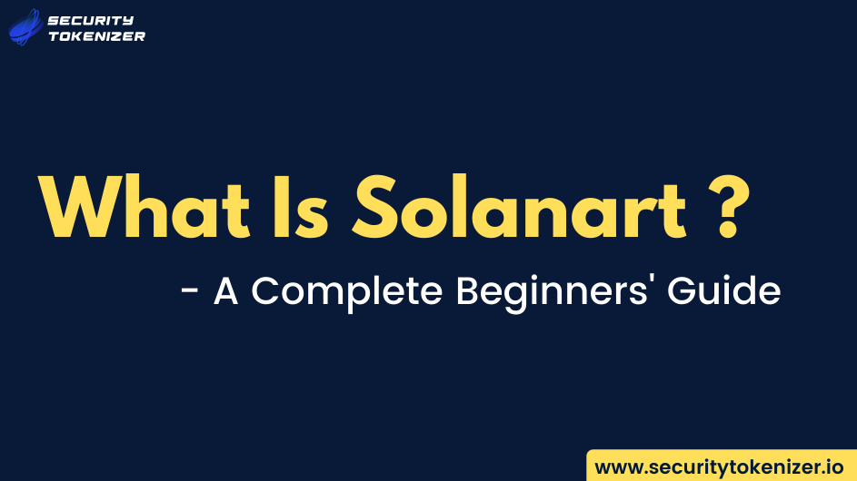 What Is Solanart? - A Complete Beginners’ Guide