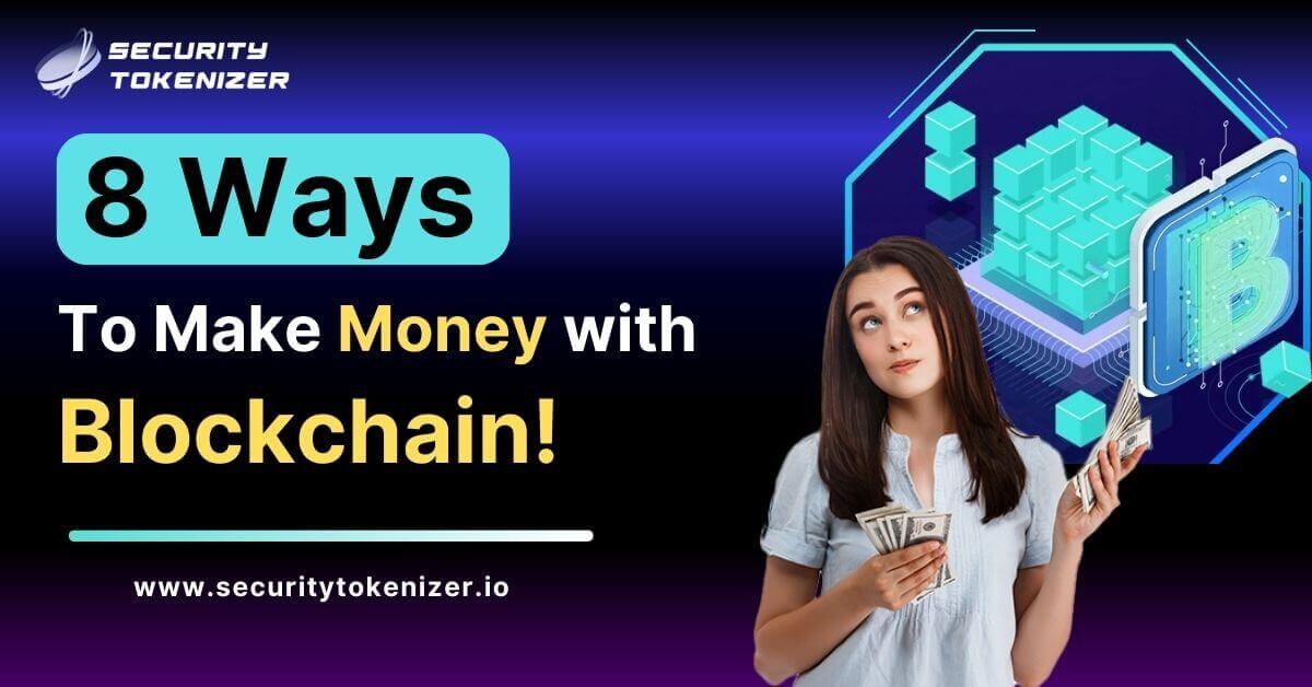 8 Ways to Make Money with Blockchain in 2023 - Beginners Guide