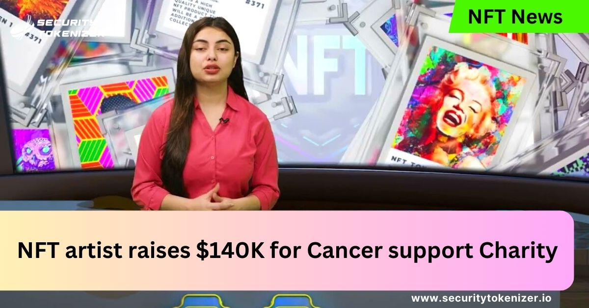 NFT artist raises $140K for cancer support charity