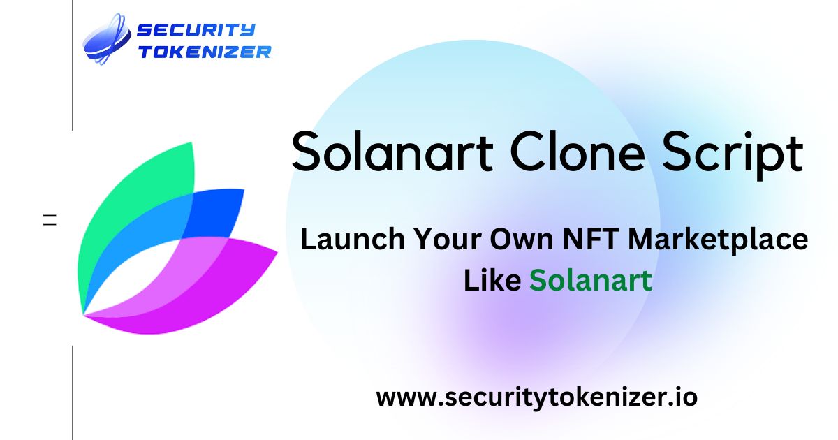 Solanart Clone Script - To Build an NFT Marketplace Like Solanart On Solana Blockchain