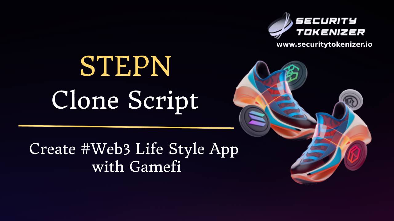 STEPN Fitness App Clone Script to Build your M2E Gaming like STEPN