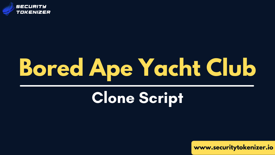 Bored Ape Yacht Club Clone To Build Your Own NFT Marketplace Platform like BAYC