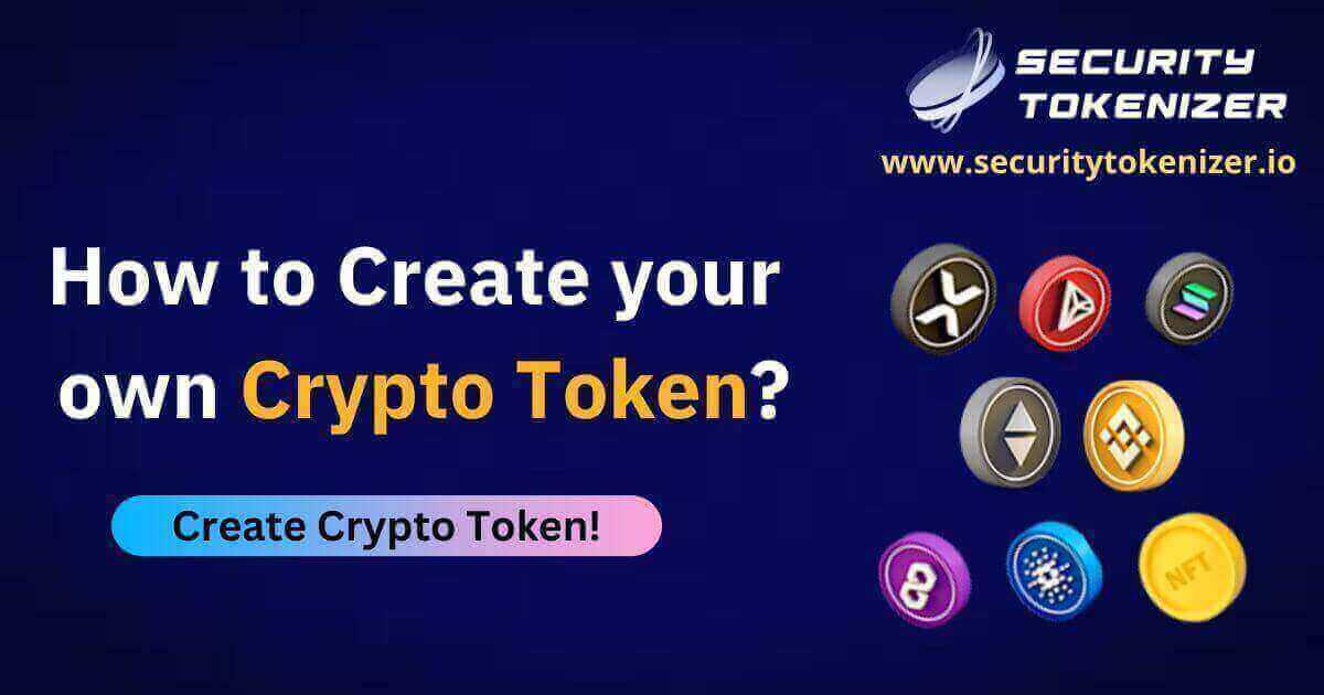 How to Create your own Crypto Token? - Everything You Know