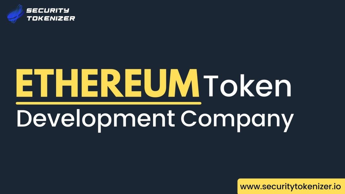 Security Tokenizer - The Leading and Reputed Ethereum Token Development Company In 2021