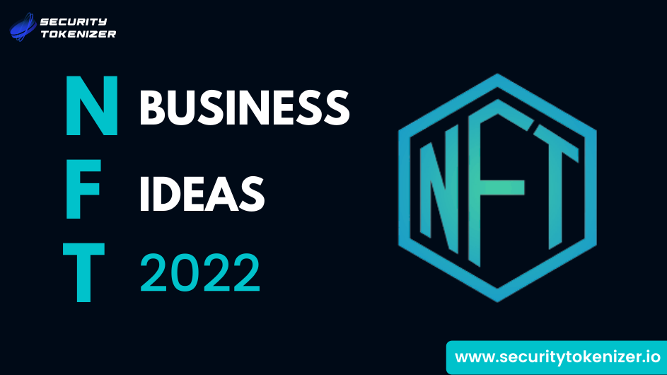 NFT Business Ideas 2022 To Rule The NFT Economy 