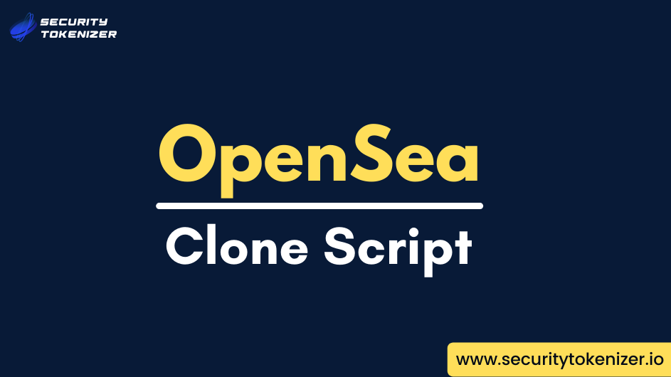 OpenSea Clone Script - Build Your Own NFT Marketplace On Ethereum