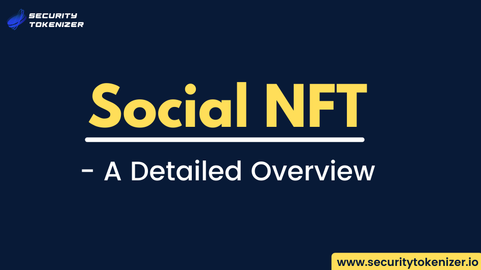What Is Social NFT? - A Detailed Overview